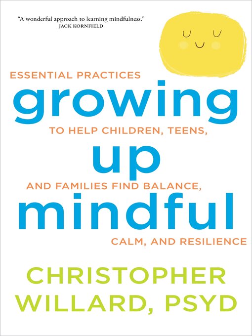 Title details for Growing Up Mindful by Christopher Willard, PsyD - Available
